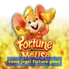 como jogar fortune gems